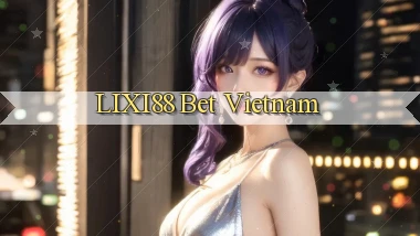 lixi88 bet vietnam