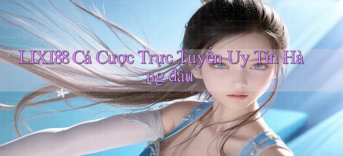 lixi88   Ứng Dụng Game   Truy Cập Liên Tục