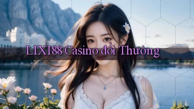 lixi88 casino đổi thưởng