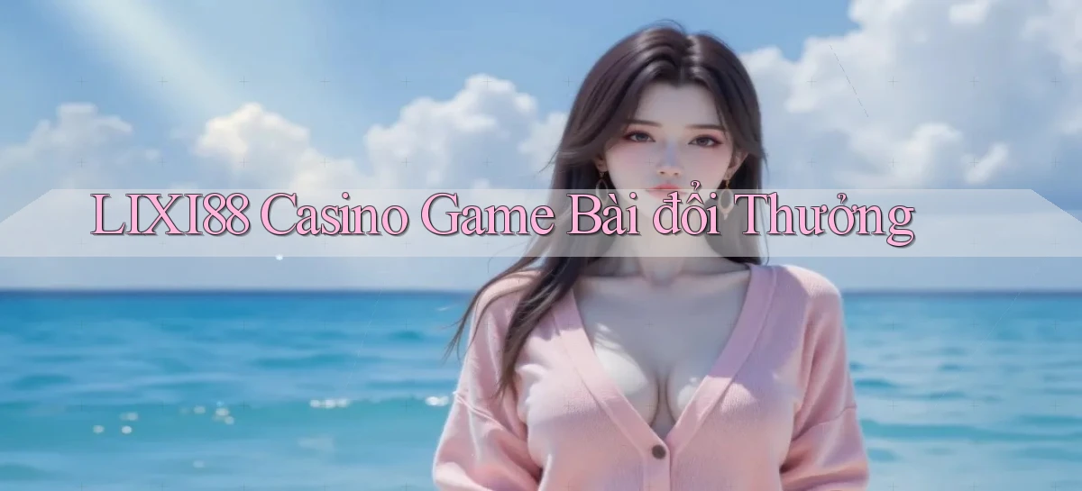 lixi88 casino game bài đổi thưởng