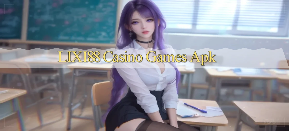 lixi88 casino games apk