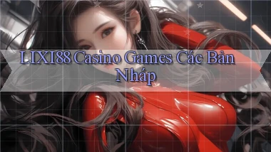 lixi88  casino games các bản nháp