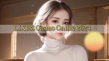 lixi88 casino online 2024