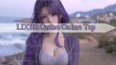 lixi88 casino online top