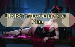 lixi88 casino online việt nam