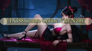 lixi88 casino online việt nam