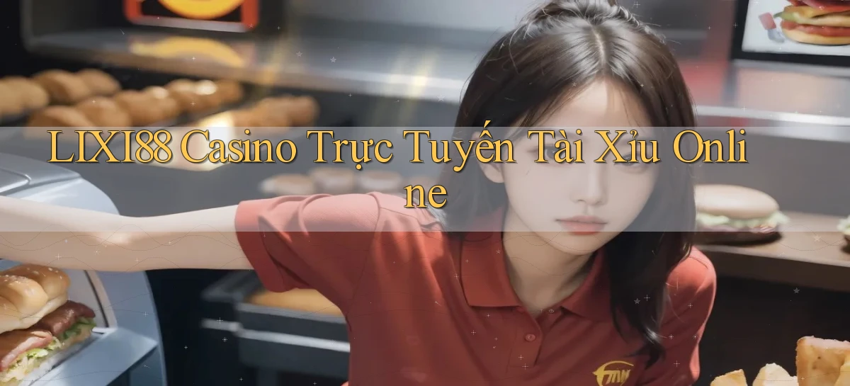 lixi88 casino trực tuyến tài xỉu online