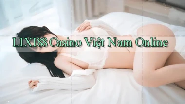 lixi88 casino việt nam online