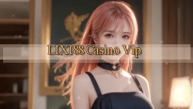 lixi88 casino vip