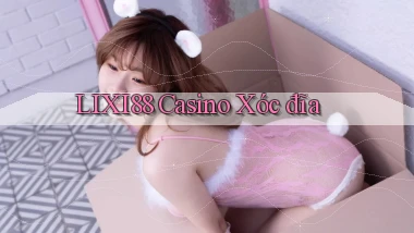lixi88 casino xóc đĩa