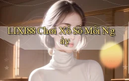 lixi88  chơi xổ số mỗi ngày