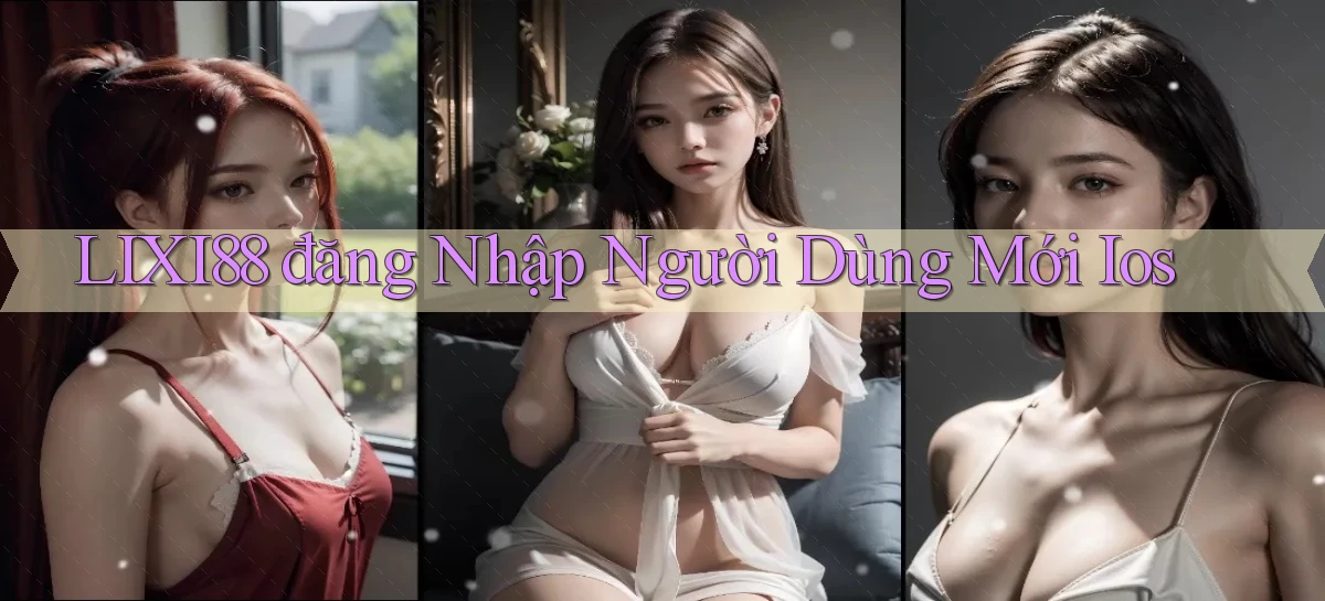 lixi88   Ứng Dụng Game   Truy Cập Liên Tục