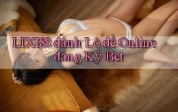 lixi88  đánh lô đề online đăng ký bet