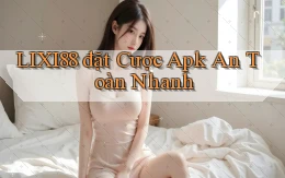 lixi88  đặt cược apk an toàn nhanh