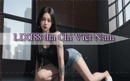 lixi88 địa chỉ việt nam