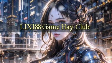 lixi88  game hay club