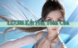 lixi88  kết nối toàn cầu