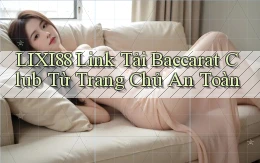 lixi88  link tải baccarat club từ trang chủ an toàn