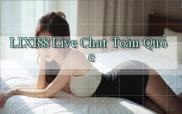 lixi88 live chat toàn quốc