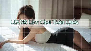 lixi88 live chat toàn quốc