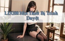 lixi88 mọi thiết bị trình duyệt
