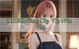 lixi88 nâng cấp vip nên vào