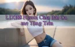lixi88  người chia bài game tặng tiền