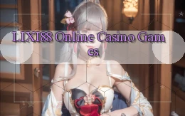 lixi88 Online Casino Games