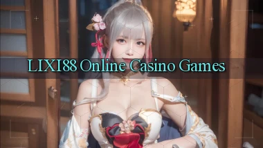 lixi88 Online Casino Games