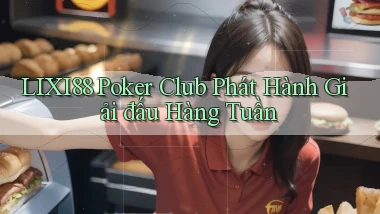 lixi88  poker club phát hành giải đấu hàng tuần