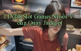 lixi88  slot games nhiều vòng quay jackpot