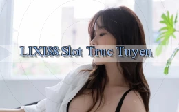 lixi88  slot truc tuyen