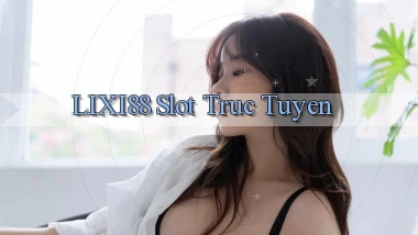 lixi88  slot truc tuyen
