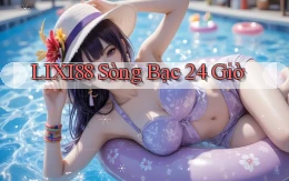 lixi88 sòng bạc 24 giờ
