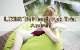 lixi88  tải nhanh apk trên android