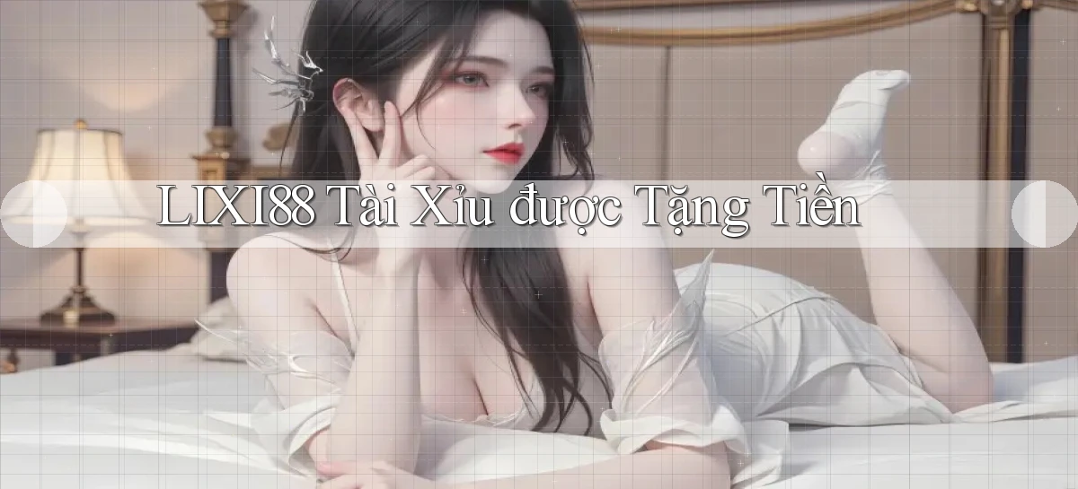lixi88   Ứng Dụng Game   Truy Cập Liên Tục
