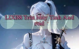 lixi88 trên máy tính android