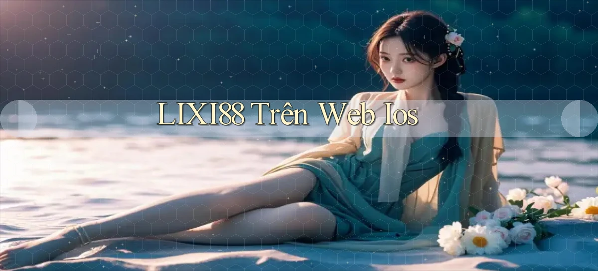 lixi88 trên web ios