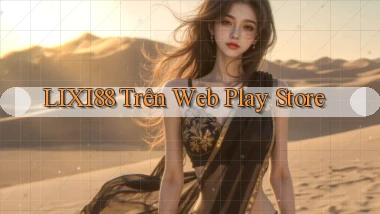 lixi88 trên web play store