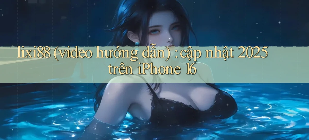 lixi88   Ứng Dụng Game   Truy Cập Liên Tục