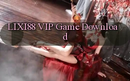 lixi88 VIP Game Download