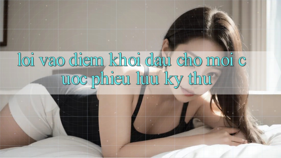 “Lối Vào” – Điểm Khởi Đầu Cho Mọi Cuộc Phiêu Lưu Kỳ Thú “Lối Vào” – Điểm Khởi Đầu Cho Mọi Cuộc Phiêu Lưu Kỳ Thú