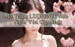 mở trang lixi88 apk mới nhất vừa cập nhật