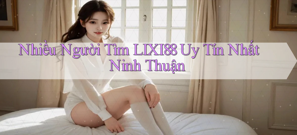 lixi88   Ứng Dụng Game   Truy Cập Liên Tục