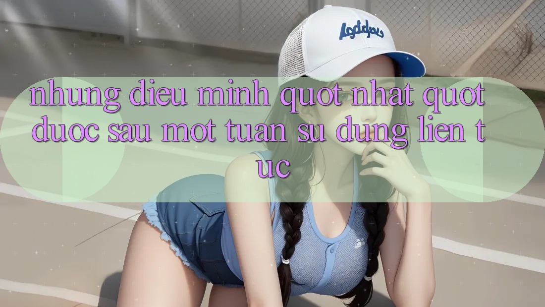 Những điều mình " nhặt" được sau một tuần sử dụng liên tục Những điều mình " nhặt" được sau một tuần sử dụng liên tục