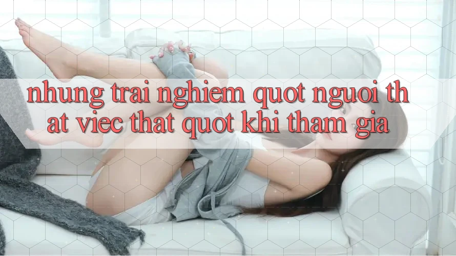 Những trải nghiệm " người thật việc thật" khi tham gia Những trải nghiệm " người thật việc thật" khi tham gia