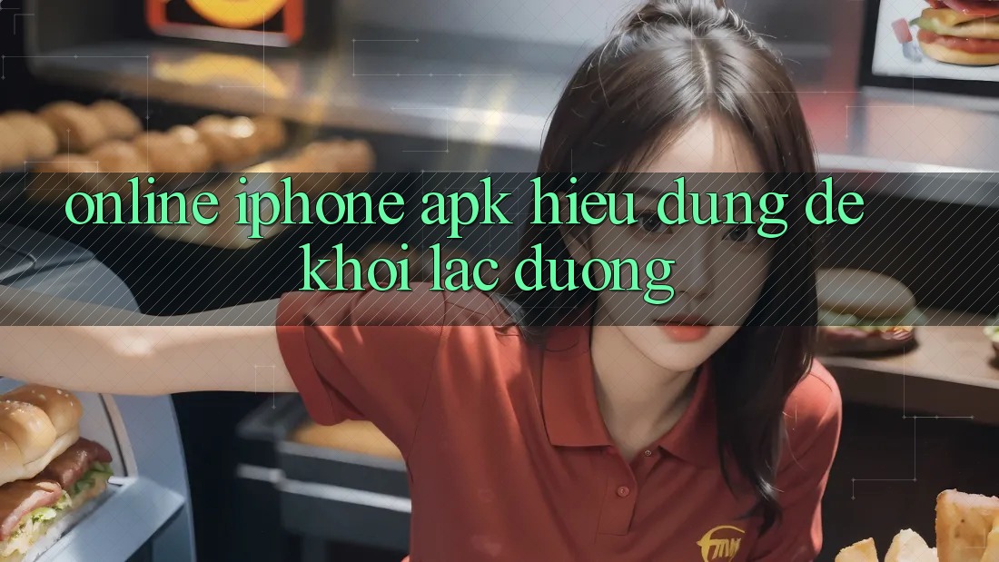 “Online iPhone APK” – Hiểu Đúng Để Khỏi “Lạc Đường” “Online iPhone APK” – Hiểu Đúng Để Khỏi “Lạc Đường”