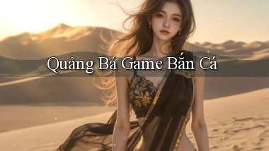 Quảng bá Game bắn cá