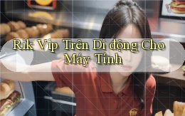 rik vip trên di động cho máy tính