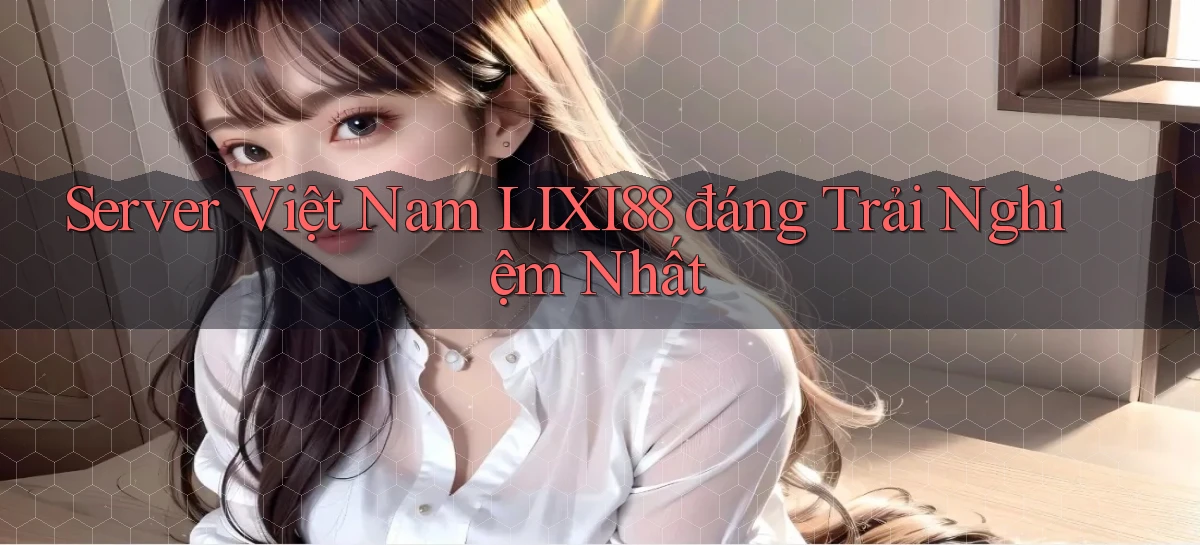 lixi88   Ứng Dụng Game   Truy Cập Liên Tục
